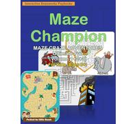 Maze Champion: Maze Craze Adventures: Ultimate Fun - 105 Thrilling and Amaizing Maze Puzzles for Kids Ages 6 and Up Educational Activity Book