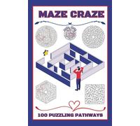 Maze Craze: 100 Unique Maze Puzzle Adventure Book to Boost Your Brainpower & Problem-Solving Skills