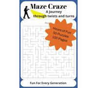 Maze Craze a Journey Through Twists and Turns: Twists and Turns for Every Age: A Maze Adventure Across Generations | 6x9 | 50 Puzzles | 100 Pages...Gifts for Vacations, Holidays, and free times