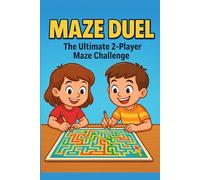 Maze Duel: The Ultimate 2-Player Maze Challenge!: Fun Story Mazes, Head-to-Head Competition, and Time-Tracking Challenges - Ages 4-10