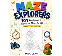 Maze Explorers: 101 Fun Animal & Adventure Mazes for Kids Ages 6-9 from Easy to Extreme with Amazing Facts (Play & Learn Activity Books)
