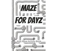 Maze For Dayz, Kids Maze Activity Book: Kid Maze Activty Book | Challenge Your Mind With Maze Activities | 6x9, 110 pages | 50+ maze puzzles | Solutions Included