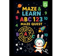 Maze & Learn: ABC 123 Maze Quest: Fun Mazes, Letter Tracing, and Number Practice for Kids Ages 3 to 6