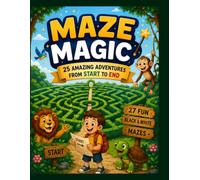 Maze Magic: 25 Amazing Mazes from START to END - Fun and Challenging Black and White Puzzle Book for Kids, Teens and Adults - 8.5 x 11 inches