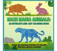 Maze Mania Animals: An intricate line-art coloring book (Maze mania coloring books)