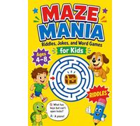 Maze Mania for Kids Ages 4-8: Mazes, Riddles, Jokes, Word Games and Simple Brain Puzzles for Smart Little Learners