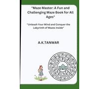 "Maze Master: A Fun and Challenging Maze Book for All Ages": "Unleash Your Mind and Conquer the Labyrinth of Mazes Inside"