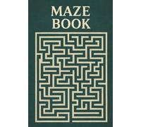 Maze Master: A Fun and Challenging Puzzle Book for All Ages: Test Your Skills and Unleash Your Creativity with Over 50 Unique Maze Designs