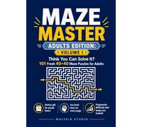 Maze Master Adults Edition: Volume I: 101 Challenging 40x40 Maze Puzzles for Adults with Fun Brain Facts | Brain Training Activity Book | Full Answer Key Included