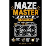 Maze Master Adults Edition: Volume III: 101 Expert 60x60 Maze Puzzles for Adults with Fascinating Facts | Advanced Maze Challenge Book | Full Answer Key Included