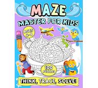 Maze Master For Kids 4-8: 100 Puzzles Think, Trace, Solve!