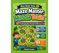 Maze Master: Middle Trails: Maze Activity Book with Multi-Room Puzzles | Fun Logic & Brain Games for Grades 3-8 | Critical Thinking & Problem Solving Skills with Solutions (Maze Master Series)