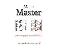 Maze Master: Puzzle book for adults who love a mental challenge | Can you find the way out | 6x9 inches, 110 pages | 50+ Mazes | solutions included