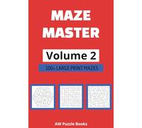 Maze Master Volume 2: 100 New Maze Puzzles Featuring Fun and Challenging Twists for Kids, Teens, and Adults | Brain-Boosting Activities Designed to Improve Focus, Logic, and Problem-Solving Skills