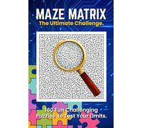 Maze matrix the ultimate challenge: A Thrilling Puzzle Adventure Through Complex Mazes and Strategic Challenges (Maze puzzle books)