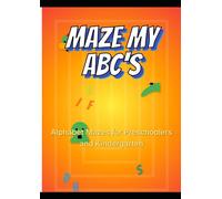 Maze My ABCs: Alphabet Mazes for Preschoolers and Kindergarten (Little Learners ABC)