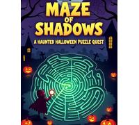 Maze of Shadows Your Subtitle: A Haunted Halloween Puzzle Quest: A Spooky and Fun Halloween Activity Book for Kids with Mazes, Puzzles, and Brain Teasers