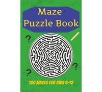 Maze Puzzle Book: 100 Mazes for kids 6-12