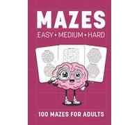 Maze Puzzle Book - 100 Mazes in 3 Difficulty Levels: Easy to Hard • Challenging Paths • Fun Brain Challenge