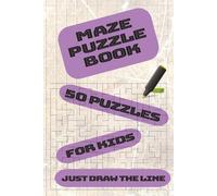 Maze puzzle book: 50 Puzzles, Just draw the line, Brain Games for Kids, 6x9In , 100 pages, Gift for kids.