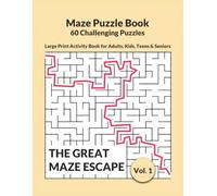 Maze Puzzle Book - 60 Challenging Puzzles: Large Print Activity Book for Adults, Kids, Teens & Seniors | The Great Maze Escape Volume 1 | 8.5 x 11 ... 60 Large Puzzles ... Gift for Puzzle Lovers