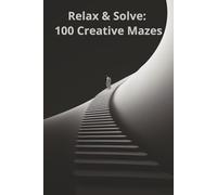 Maze Puzzle Book : Find Your Directions: Maze Puzzles with solutions | 6x9 inches | 100+ pages | 75+ Challenging Maze Puzzles for Beginners to Advanced Solvers...
