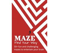 Maze Puzzle Book: Find Your Way: Maze Puzzle Book | 6x9 inches | 100+ Pages | Hardcover | 50+ Challenging Paths to Master Your Focus and Conquer the Ultimate Brain-Teasing Escape ...