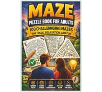 Maze Puzzle Book for Adults: 100 Challenging Mazes for Focus, Relaxation, and Fun: Improve Concentration, Reduce Stress, and Enjoy a Fun Brain Workout with Engaging Maze Challenges