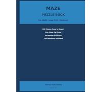 Maze Puzzle Book for Adults: 100 Challenging Mazes from Easy to Expert | One Maze Per Page with Full Solutions | Brain Training and Relaxation for Teens, Adults and Seniors