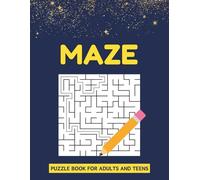 Maze Puzzle Book For Adults And Teens: 100 Unique Puzzles For Sharp Mind With Included Solutions