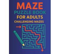 Maze Puzzle Book for Adults: Challenging Mazes, Volume 4: 50 Hard Mazes for Adults Who Love Brain Games and Stress Relief