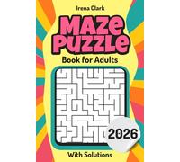 Maze Puzzle Book for Adults: From Easy to Hard. The Perfect Challenge for Brain Development, Concentration, and Fun, With Solutions.