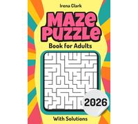 Maze Puzzle Book for Adults: From Easy to Hard. The Perfect Challenge for Brain Development, Concentration, and Fun, With Solutions.