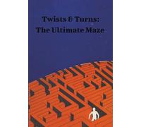 Maze Puzzle Book for Adults: Twists & Turns: Maze Puzzle Book | 6x9 inches | 100+ pages | 50+ Challenging Logic Games to Sharpen Your Mind and Master the Ultimate Mental Escape...