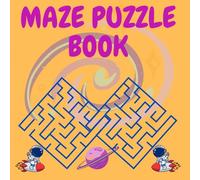 Maze Puzzle Book for Kids 4-8: 100 Fun First Mazes for Kids 4-6, 6-8 year olds | Maze Activity Workbook for Children: Games, Puzzles and Problem-Solving (Maze Learning Activity Book for Kids)