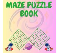 Maze Puzzle Book for Kids 4-8: 100 Fun First Mazes for Kids 4-6, 6-8 year olds | Maze Activity Workbook for Children: Games, Puzzles and Problem-Solving (Maze Learning Activity Book for Kids)