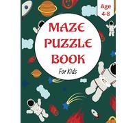 Maze Puzzle Book for Kids 4-8: 55 Fun Mazes for Kids 4-6, 6-10 year olds: Maze Activity Workbook for Children and teens: Games, Puzzles and Problem-Solving (Maze Learning Activity Book for Kids)