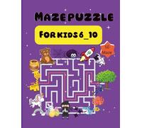 Maze Puzzle Book for Kids Ages 6-10: Fun and Educational Mazes to Boost Problem-Solving Skills