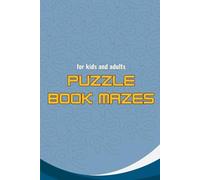 maze puzzle book for kids and adults: Brain boosting mazes for kids teens and adults