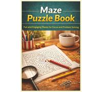 Maze Puzzle Book: Fun and Engaging Mazes for Focus and Problem Solving (Adventure Maze Quest)