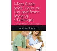 Maze Puzzle Book: Hours of Fun and Brain-Boosting Challenges: Engaging Mazes for All Ages to Sharpen Problem-Solving Skills and Unwind with Creativity