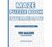 Maze Puzzle Book - Intermediate: 100 Mazes with 4 Unique Styles (Large Print): Rectangular, Circular, Honeycomb & Hexagonal Mazes | One Maze Per Page ... (Maze Puzzle Books - All Difficulty Levels)