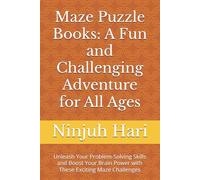 Maze Puzzle Books: A Fun and Challenging Adventure for All Ages: Unleash Your Problem-Solving Skills and Boost Your Brain Power with These Exciting Maze Challenges