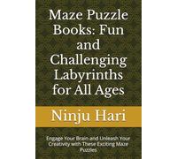 Maze Puzzle Books: Fun and Challenging Labyrinths for All Ages: Engage Your Brain and Unleash Your Creativity with These Exciting Maze Puzzles