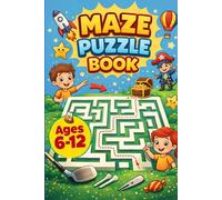 Maze Puzzle for Kids: A Fun Puzzle Adventure for Kids Ages 6-12 Fun and Challenging Mazes to Build Focus and Problem-Solving Skills