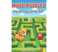 MAZE PUZZLE - Help the Puppy get the Ball: 50 Fun Maze Puzzles for kids.