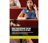 Maze Puzzle Notebook: Fun and Challenging Mazes for All Ages: A Unique Maze Activity Book with Plenty of Space for Notes, Doodles, and Brain-Boosting Fun