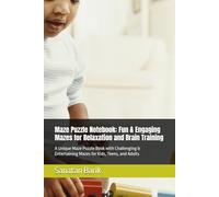 Maze Puzzle Notebook: Fun & Engaging Mazes for Relaxation and Brain Training: A Unique Maze Puzzle Book with Challenging & Entertaining Mazes for Kids, Teens, and Adults