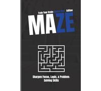 Maze Puzzle: Train Your Brain First Edition: Sharpen Focus, Logic, & Problem-Solving Skills | Hundreds of Twists, Turns, Brain-Boosting Challenges