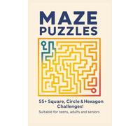 Maze puzzles, 55+ square, circle & Hexagon Challenges !: Maze puzzle book for hours of Fun, Stress Relief and Relaxation, offline and off screen time| 55+ puzzles| 110 pages|6x9 inches Paperback